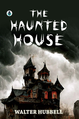The Haunted House(Paperback, Walter Hubbell)