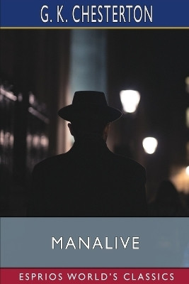 Manalive (Esprios Classics)(English, Paperback, Chesterton G K)