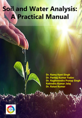 Soil and Water Analysis: A Practical Manual(Paperback, Rama Kant Singh, Pankaj Kumar Yadav, Raghwendra Pratap Singh, Rabindra Kumar Jalaj, Ratan Kumar)