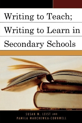 Writing to Teach; Writing to Learn in Secondary Schools(English, Paperback, Leist Susan M.)