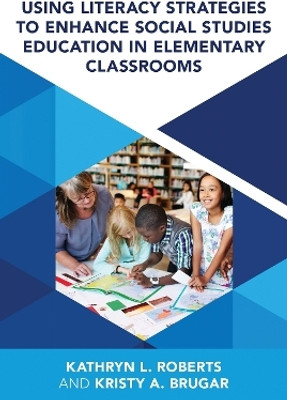 Using Literacy Strategies to Enhance Social Studies Education in Elementary Classrooms(English, Paperback, Brugar Kristy A.)