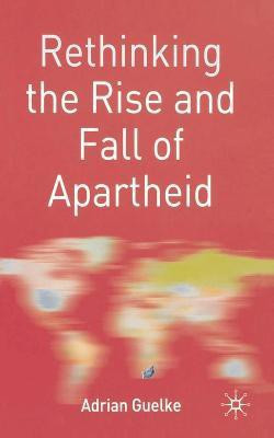 Rethinking the Rise and Fall of Apartheid(English, Electronic book text, Guelke Adrian)