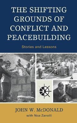 The Shifting Grounds of Conflict and Peacebuilding(English, Paperback, McDonald John W.)