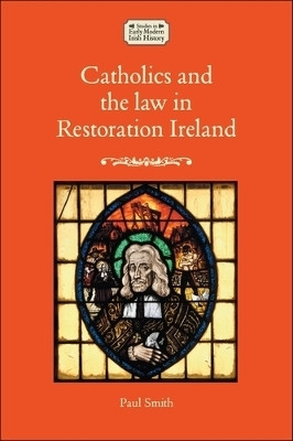 Catholics and the Law in Restoration Ireland(English, Hardcover, Smith Paul)