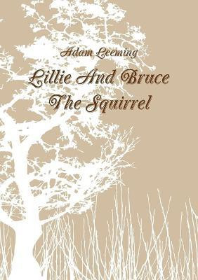 Lillie and Bruce the Squirrel(English, Paperback, Leeming Adam)