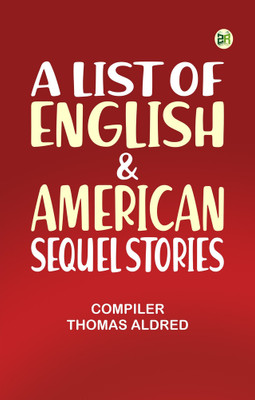 A List of English & American Sequel Stories(Paperback, Thomas Aldred)