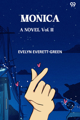 Monica A Novel Vol. II(Paperback, Evelyn Everett-Green)