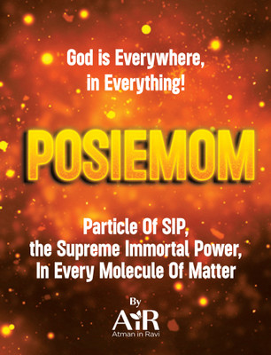 POSIEMOM - Particle Of SIP, the Supreme Immortal Power, In Every Molecule Of Matter(Paperback, AiR - Atman in Ravi)