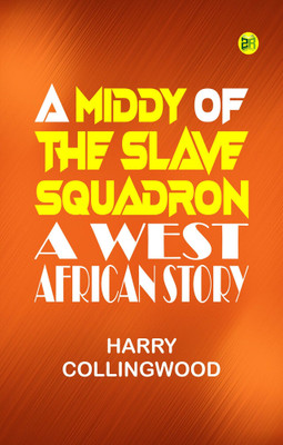 A Middy of the Slave Squadron: A West African Story(Paperback, Harry Collingwood)