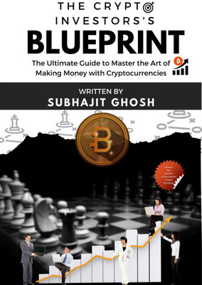 The Crypto Investor’s Blueprint  - The Ultimate Guide to Master the Art of Making Money with Cryptocurrencies(English, Paperback, Subhajit Ghosh)