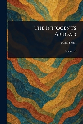 The Innocents Abroad(English, Paperback, Twain Mark)