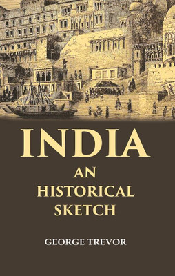India an Historical Sketch(Paperback, George Trevor)