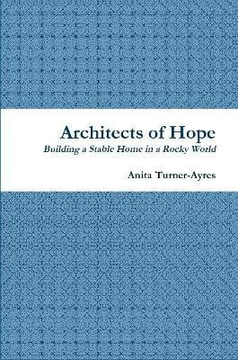 Architects of Hope(English, Paperback, Turner-Ayres Anita)
