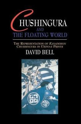 Chushingura and the Floating World(English, Paperback, Bell David)