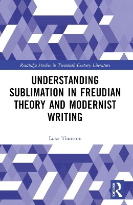 Understanding Sublimation in Freudian Theory and Modernist Writing(English, Electronic book text, Thurston Luke)