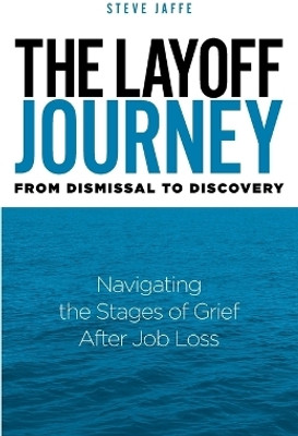 The Layoff Journey From Dismissal to Discovery(English, Paperback, Jaffe Steve)