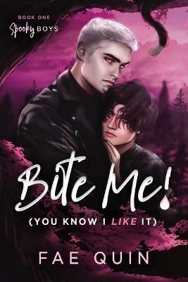 Bite Me! (You Know I Like It) MM Paranormal Vampire Romance(English, Paperback, Quin Fae)