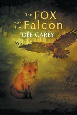 The Fox and the Falcon(English, Paperback, Carey Dee)