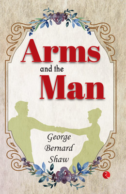 Arms And The Man(English, Paperback, Bernard Shaw George)