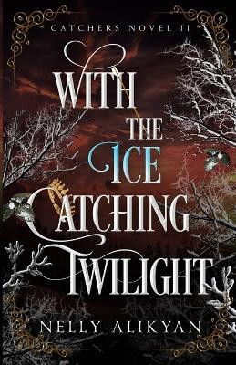 With the Ice Catching Twilight(English, Paperback, Alikyan Nelly)