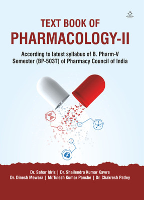 TEXT BOOK OF PHARMACOLOGY-II - According to latest syllabus of B. Pharm-V Semester (BP-503T) of Pharmacy Council of India(Paperback, Ms. Sahar Idris, Dr. Shailendra Kumar Kawre, Dr. Dinesh Mewara, Mr.Tulesh Kumar Panche, Dr Chakresh Patley) TEXT BOOK OF PHARMACOLOGY-II - According to latest syllabus of B. Pharm-V Semester (BP-503T) of Pharmacy Council of India(Paperback, Ms. Sahar Idris, Dr. Shailendra Kumar Kawre, Dr. Dinesh Mewara, Mr.Tulesh Kumar Panche, Dr Chakresh Patley)