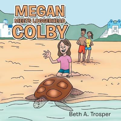 Megan Meets Loggerhead Colby(English, Paperback, Trosper Beth A)
