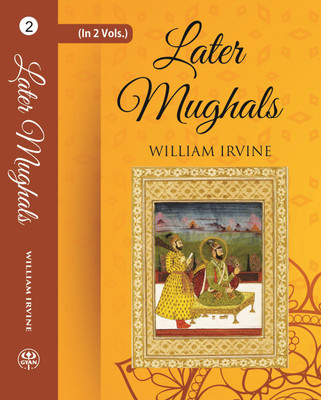 Later Mughals (1719-1739) Volume 2nd(Paperback, William Irvine)