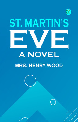St. Martin's Eve: A Novel(Paperback, Mrs. Henry Wood)