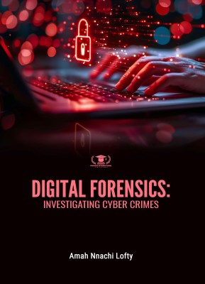 DIGITAL FORENSICS: INVESTIGATING CYBER CRIMES(Paperback, Amah Nnachi Lofty)