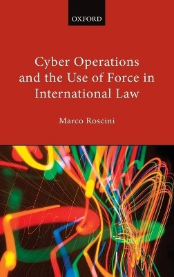 Cyber Operations and the Use of Force in International Law(English, Hardcover, Roscini Marco)