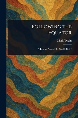 Following the Equator(English, Paperback, Twain Mark)
