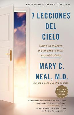 7 lecciones del cielo: Como la muerte me enseno a vivir una vida feliz / 7 Lessons from Heaven: How Dying Taught Me to Live a Joy-Filled Life(Spanish, Paperback, Neal Mary C.)