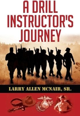 A Drill Instructor's Journey(English, Paperback, McNair Larry Allen Sr)