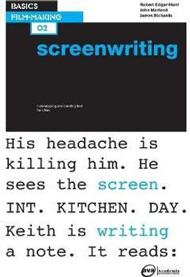 Basics Film-Making 02: Screenwriting(English, Paperback, Edgar-Hunt Robert)