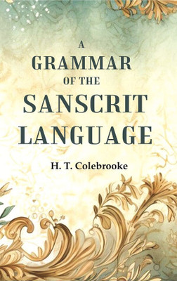 A Grammar of the Sanscrit Language(Paperback, H. T. Colebrooke)