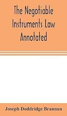 The negotiable instruments law annotated(English, Paperback, Doddridge Brannan Joseph)
