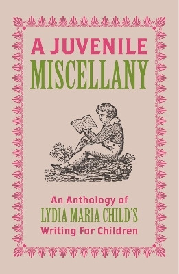 A Juvenile Miscellany(English, Paperback, Maria Child Lydia)
