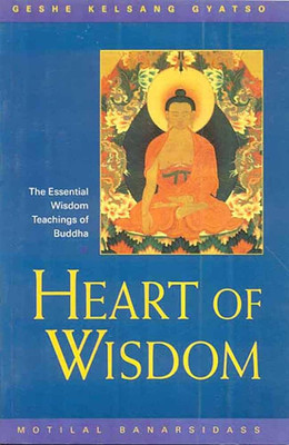 Heart of Wisdom: The Essential Wisdom Teachings of Budha(Hardcover, Geshe Kelsang Gyatso)