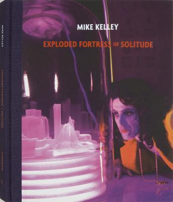 Mike Kelley: Exploded Fortress of Solitude(English, Hardcover, Sconce Jeffrey)