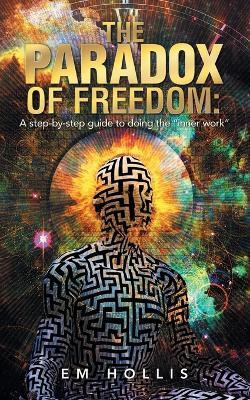 The Paradox of Freedom(English, Paperback, Hollis Em)