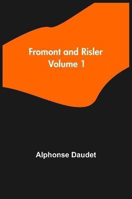 Fromont and Risler - Volume 1(English, Paperback, Daudet Alphonse)