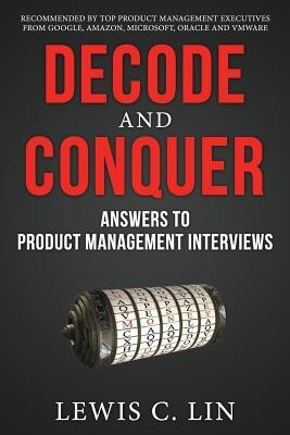 Decode and Conquer  - Answers to Product Management Interviews(English, Paperback, Lin Lewis C)