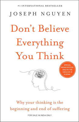 Don't Believe Everything You Think: Why Your Thinking Is the Beginning & End of Suffering(Paperback, Joseph Nguyen)