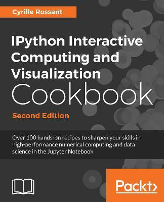 IPython Interactive Computing and Visualization Cookbook -(English, Electronic book text, Rossant Cyrille)