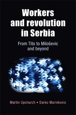 Workers and Revolution in Serbia(English, Hardcover, Upchurch Martin)