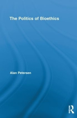The Politics of Bioethics(English, Paperback, Petersen Alan)