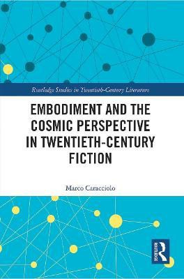 Embodiment and the Cosmic Perspective in Twentieth-Century Fiction(English, Paperback, Caracciolo Marco)