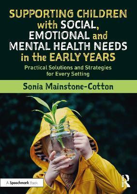 Supporting Children with Social, Emotional and Mental Health Needs in the Early Years(English, Paperback, Mainstone-Cotton Sonia)