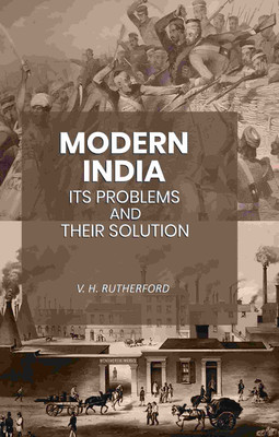 Modern India Its Problems and Their Solution(Paperback, V. H. Rutherford)