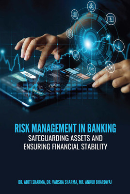 RISK MANAGEMENT IN BANKING: SAFEGUARDING ASSETS AND ENSURING FINANCIAL STABILITY(Paperback, Dr. Aditi Sharma, Dr. Varsha Sharma, Mr. Ankur Bhardwaj)
